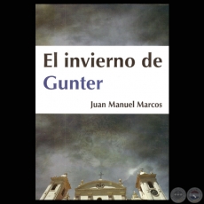 EL INVIERNO DE GUNTER, 2009 - Novela de JUAN MANUEL MARCOS
