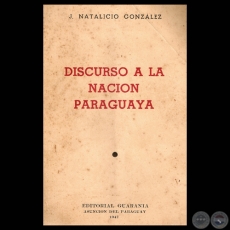 DISCURSO A LA NACIN PARAGUAYA, 1947 - Por JUAN NATALICIO GONZLEZ 