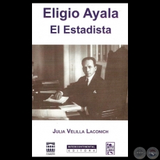 ELIGIO AYALA EL ESTADISTA, 2012 - Por JULIA VELILLA LACONICH
