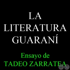 LA LITERATURA GUARAN - Ensayo de TADEO ZARRATEA