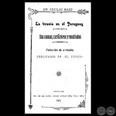 LA TIRANA EN EL PARAGUAY, 1903 - Por DR. CECILIO BEZ