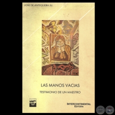 LAS MANOS VACIAS - TESTIMONIO DE UN MAESTRO - Poemas de JOS DE ANTEQUERA (h)