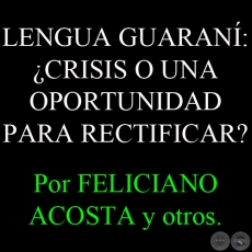 LENGUA GUARAN: CRISIS O UNA OPORTUNIDAD PARA RECTIFICAR? - Por FELICIANO ACOSTA - Sbado, 5 de Enero del 2013