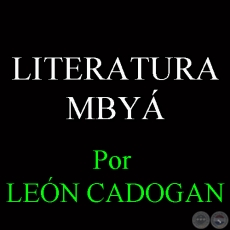 LITERATURA MBYÁ - Textos de LEÓN CADOGAN