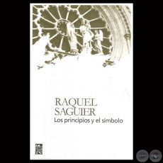 LOS PRINCIPIOS Y EL SMBOLO - Novela de RAQUEL SAGUIER - Ao 2014