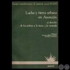 LUCHA Y TIERRA URBANA EN ASUNCIÓN - Edición al cuidado de RICARDO CANESE, ANTONINO PÁEZ y CARLOS VILLAGRA MARSAL - Noviembre de 1986