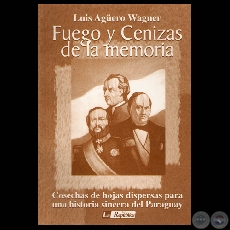 FUEGO Y CENIZAS DE LA MEMORIA, 2000 - Por LUIS AGÜERO WAGNER