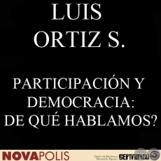 PARTICIPACIÓN Y DEMOCRACIA: DE QUÉ HABLAMOS? (LUIS ORTIZ SANDOVAL)