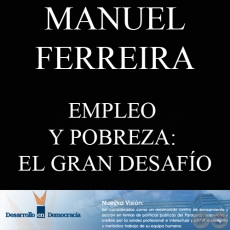 EMPLEO Y POBREZA: EL GRAN DESAFO (Escrito por: MANUEL FERREIRA BRUSQUETTI)