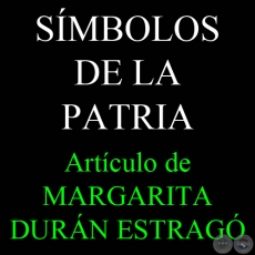 SMBOLOS DE LA PATRIA - Por MARGARITA DURN ESTRAG)