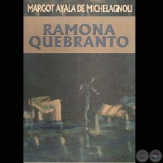 RAMONA QUEBRANTO, 2006 - Novela de MARGOT AYALA DE MICHELAGNOLI