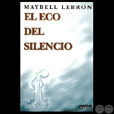 EL ECO DEL SILENCIO - Cuentos de MAYBELL LEBRON - Ao 2006