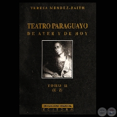 TEATRO PARAGUAYO - TOMO II (H-Z), 2001 - Por TERESA MENDEZ-FAITH