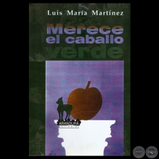 MERECE EL CABALLO VERDE, 1998 - Poemario de LUIS MARA MARTNEZ - Texto de AUGUSTO CASOLA