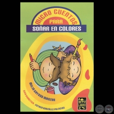 MICROCUENTOS PARA SOAR EN COLORES, 1999 - Cuentos de MILIA GAYOSO MANZUR