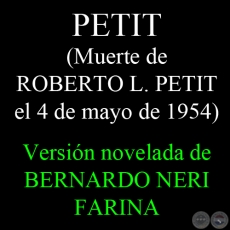 PETIT (MUERTE DE ROBERTO L. PETIT, 1954) - Versión novelada de BERNARDO NERI FARINA