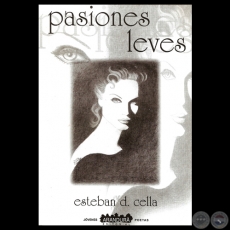 PASIONES LEVES, 2003 - Poemario de ESTEBAN D. CELLA