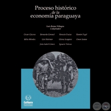 PROCESO HISTRICO DE LA ECONOMA PARAGUAYA, 2012 - Compilador LUIS ROJAS VILLAGRA 