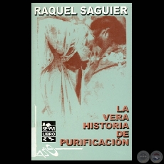 LA VERA HISTORIA DE PURIFICACIN - Novela de RAQUEL SAGUIER - Ao 2003