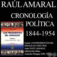 CRONOLOGÍA POLÍTICA DEL PARAGUAY 1844-1954 - Por RAÚL AMARAL 