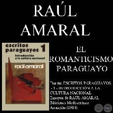 EL ROMANTICISMO PARAGUAYO (Ensayo de RAÚL AMARAL)