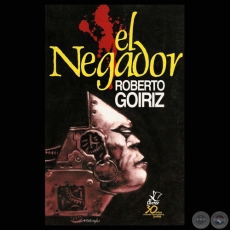 EL NEGADOR, 2001 - Novela de ROBERTO GOIRIZ