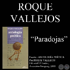 PARADOJAS - Poesas de ROQUE VALLEJOS