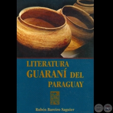 LITERATURA GUARANÍ DEL PARAGUAY, 2004 - Por RUBEN BAREIRO SAGUIER