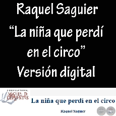 LA NIA QUE PERD EN EL CIRCO, 1987 (Novela de RAQUEL SAGUIER)