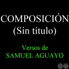 COMPOSICIÓN DE SAMUEL AGUAYO