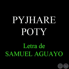 PYJHARE POTY - Letra de SAMUEL AGUAYO