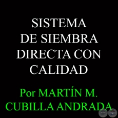 SISTEMA DE SIEMBRA DIRECTA CON CALIDAD - Por MARTN M. CUBILLA ANDRADA