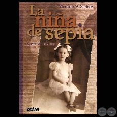 LA NIA DE SEPIA Y OTROS RELATOS, 2007 - Relatos de VICTORIO V. SUREZ