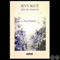 JEVY KO - DA DEL REGRESO, 2007 - Cuentos y poesas de SUSY DELGADO