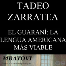 EL GUARAN: LA LENGUA AMERICANA MS VIABLE - Por TADEA ZARRATEA