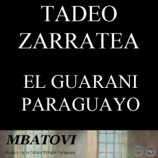 EL GUARANI PARAGUAYO - Por TADEO ZARRATEA