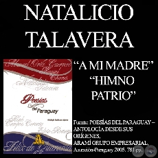 A MI MADRE y HIMNO PATRIO - Poesas de NATALICIO TALAVERA