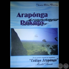ARAPNGA REKOPY de TERECIO SILVA - Versin en Guaran de la novela CDIGO ARAPONGA de MARIBEL BARRETO - Ao 2012