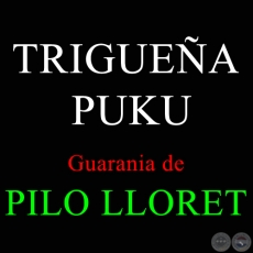 TRIGUEA PUKU  - Guarania de PILO LLORET