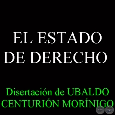 EL ESTADO DE DERECHO (Disertacin de UBALDO CENTURIN MORNIGO)