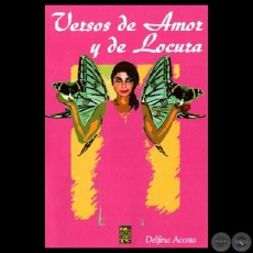 VERSOS DE AMOR Y DE LOCURA - Poemario de DELFINA ACOSTA - Ao 2007