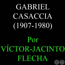 GABRIEL CASACCIA (1907-1980) - Por VCTOR-JACINTO FLECHA