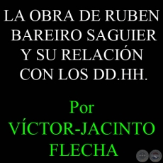 LA OBRA DE RUBEN BAREIRO SAGUIER Y SU RELACIN CON LOS DD.HH. - Por VCTOR-JACINTO FLECHA