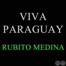 VIVA PARAGUAY - Galopa de RUBITO MEDINA