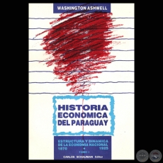 HISTORIA ECONMICA DEL PARAGUAY 1870 - 1925 - Por WASHINGTON ASHWELL