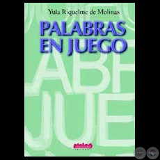 PALABRAS EN JUEGO (Cuentos de YULA RIQUELME DE MOLINAS)