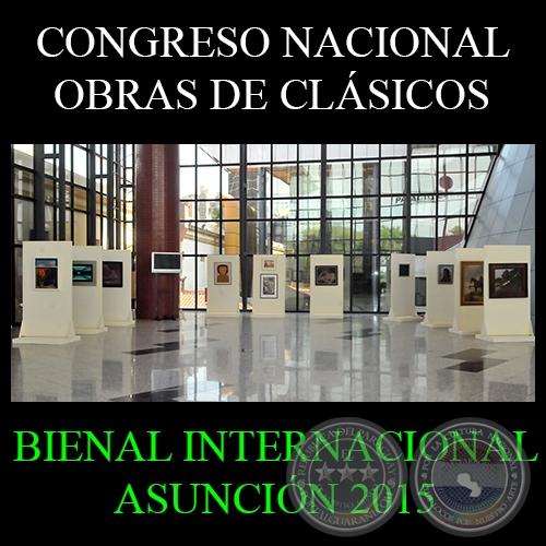 CLSICOS EN LA BICAMERAL, 2015 - BIENAL INTERNACIONAL DE ARTE DE ASUNCIN