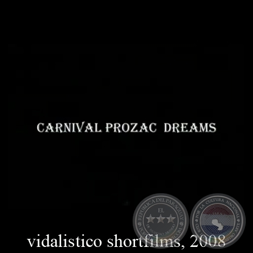 CARNIVAL PROZAC DREAMS, 2008 - VIDALISTICO SHORTFILMS