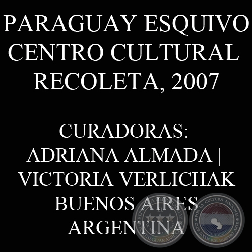 PARAGUAY ESQUIVO | CENTRO CULTURAL RECOLETA, 2007