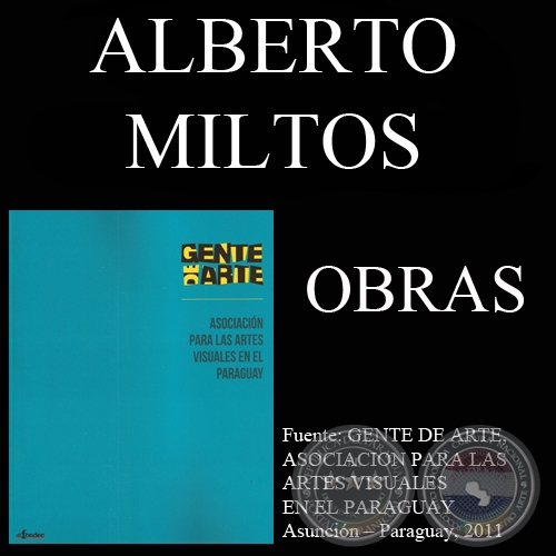 ALBERTO MILTOS, OBRAS (GENTE DE ARTE, 2011)